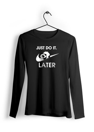Do It Later Full Sleeve T-Shirt