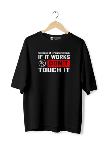 1st Rule of Programming IF It Works don't Touch it Oversized T-Shirt