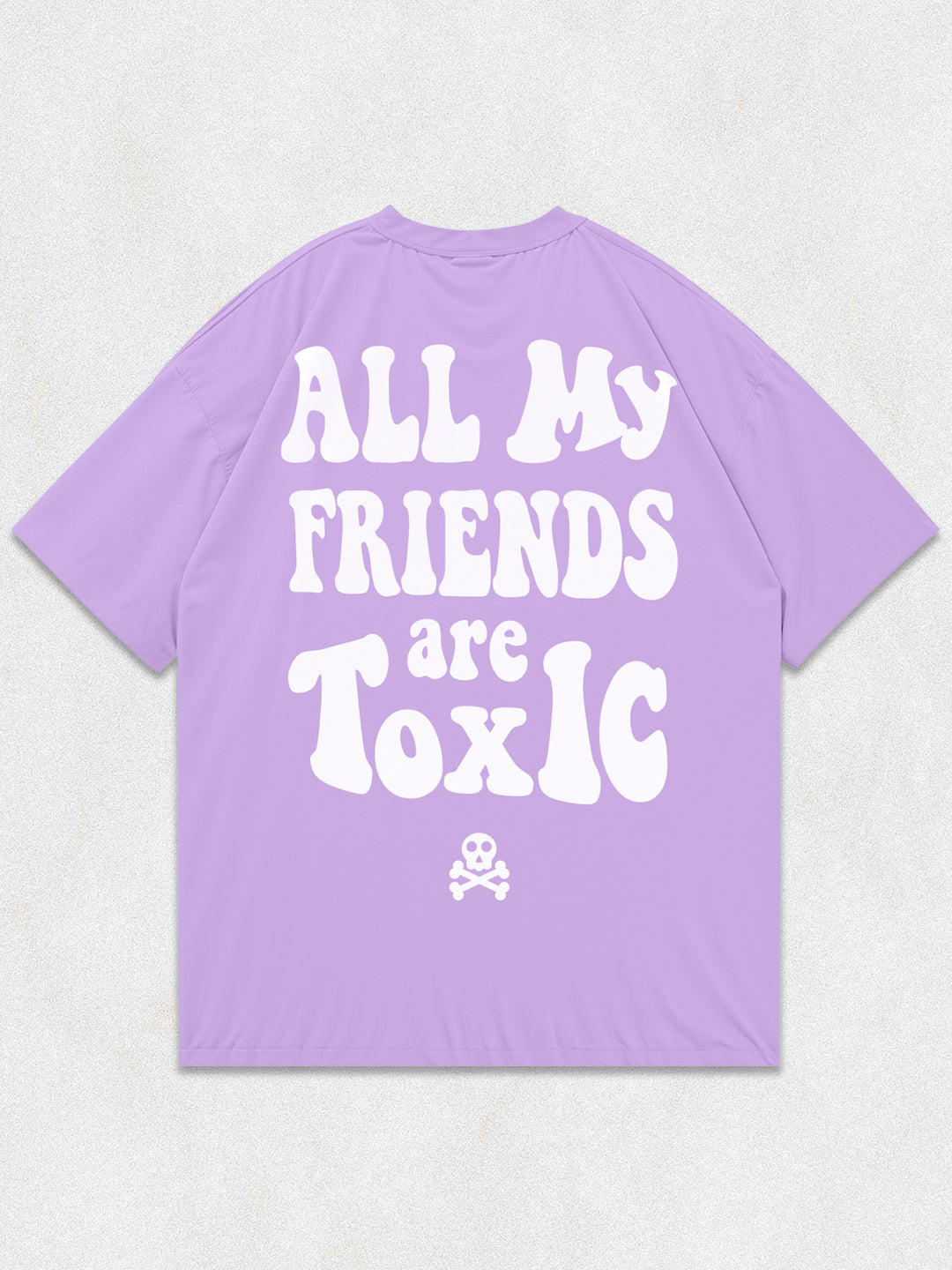 All My Friends Are Toxic Oversized T-Shirt