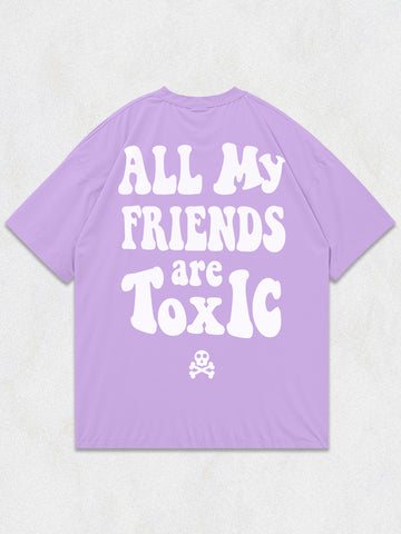 All My Friends Are Toxic Oversized T-Shirt