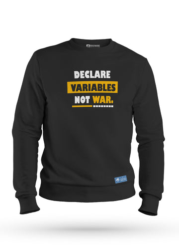 Declare Variables not War Sweatshirt