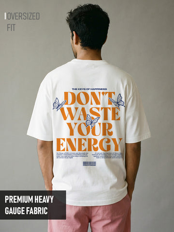 Don't Waste Your Energy Oversized T-Shirt