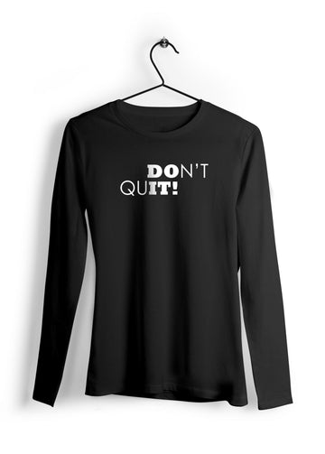 Don't Quit Full Sleeve T-Shirt