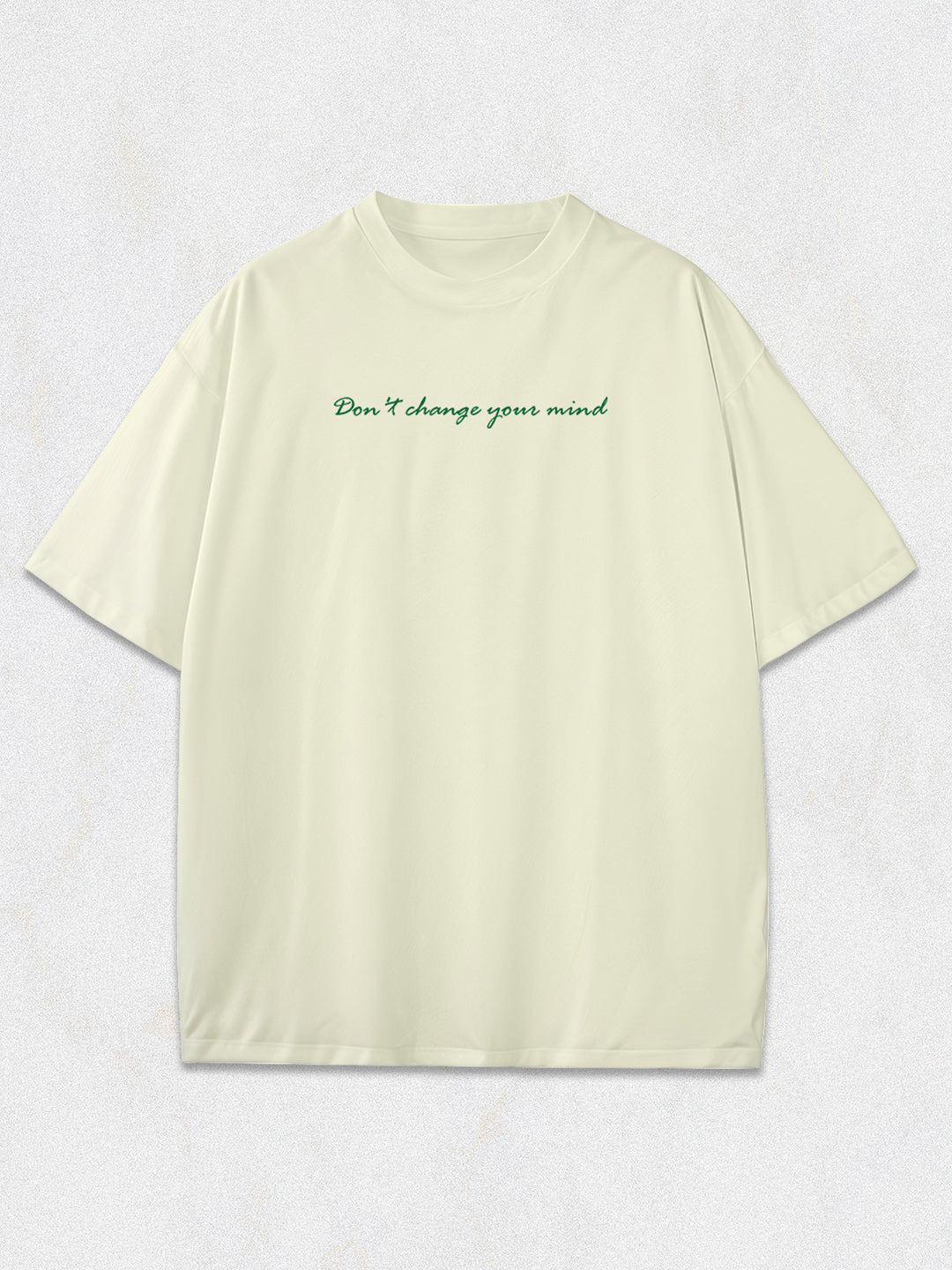 Dont Change Your Mind Oversized T-Shirt