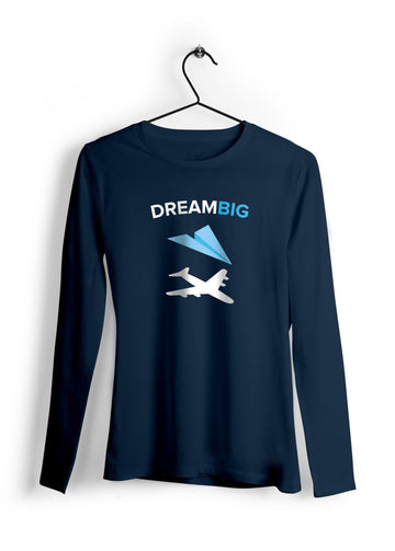 Dream Big Full Sleeve T-Shirt
