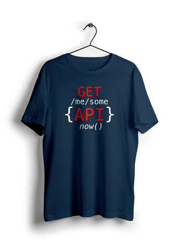 GET me some APIs now Half Sleeve T-Shirt