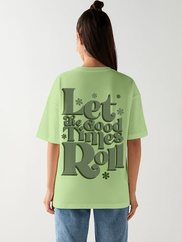 Let the Good Times Roll Women Oversized T-Shirt - Pista Green