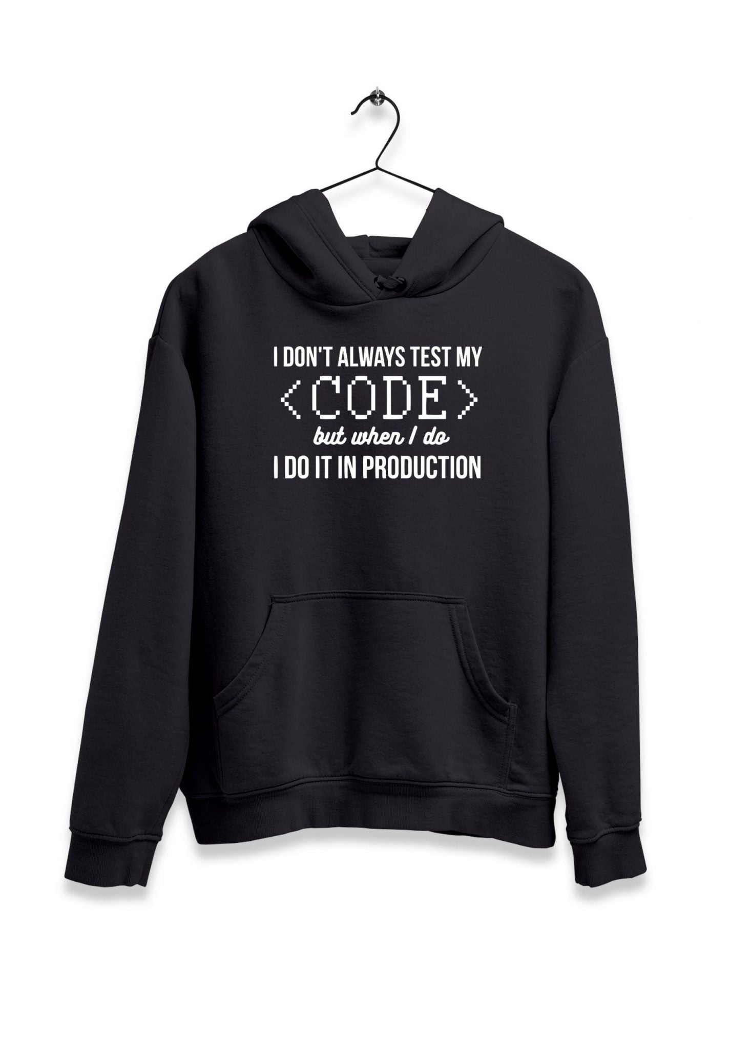 I Don?t Always Test My Code Hoodie