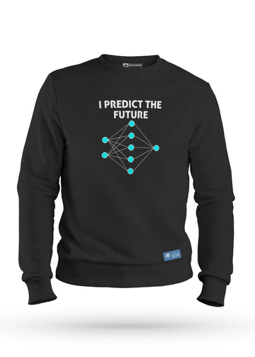 I Predict Future Sweatshirt