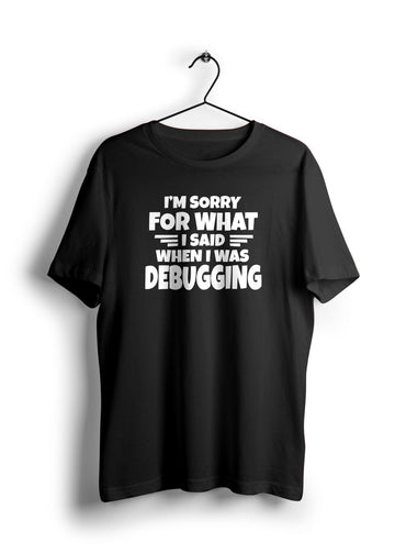 Debugging Excuses Unisex Half Sleeve T-Shirt