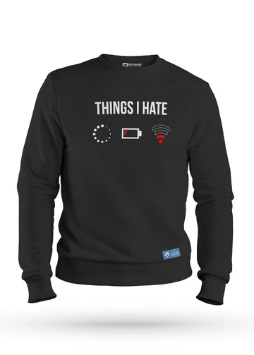 Things I Hate Sweatshirt