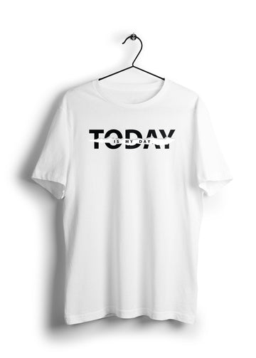 Today is My Day T-Shirt